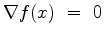 $\nabla f(x) =  0$