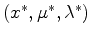 $(x^*,\mu^*,\lambda^*)$